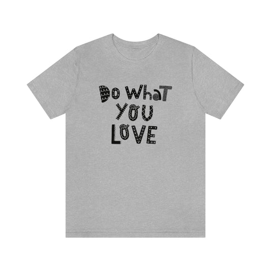 Do What You Love T-shirt (Heather colors)