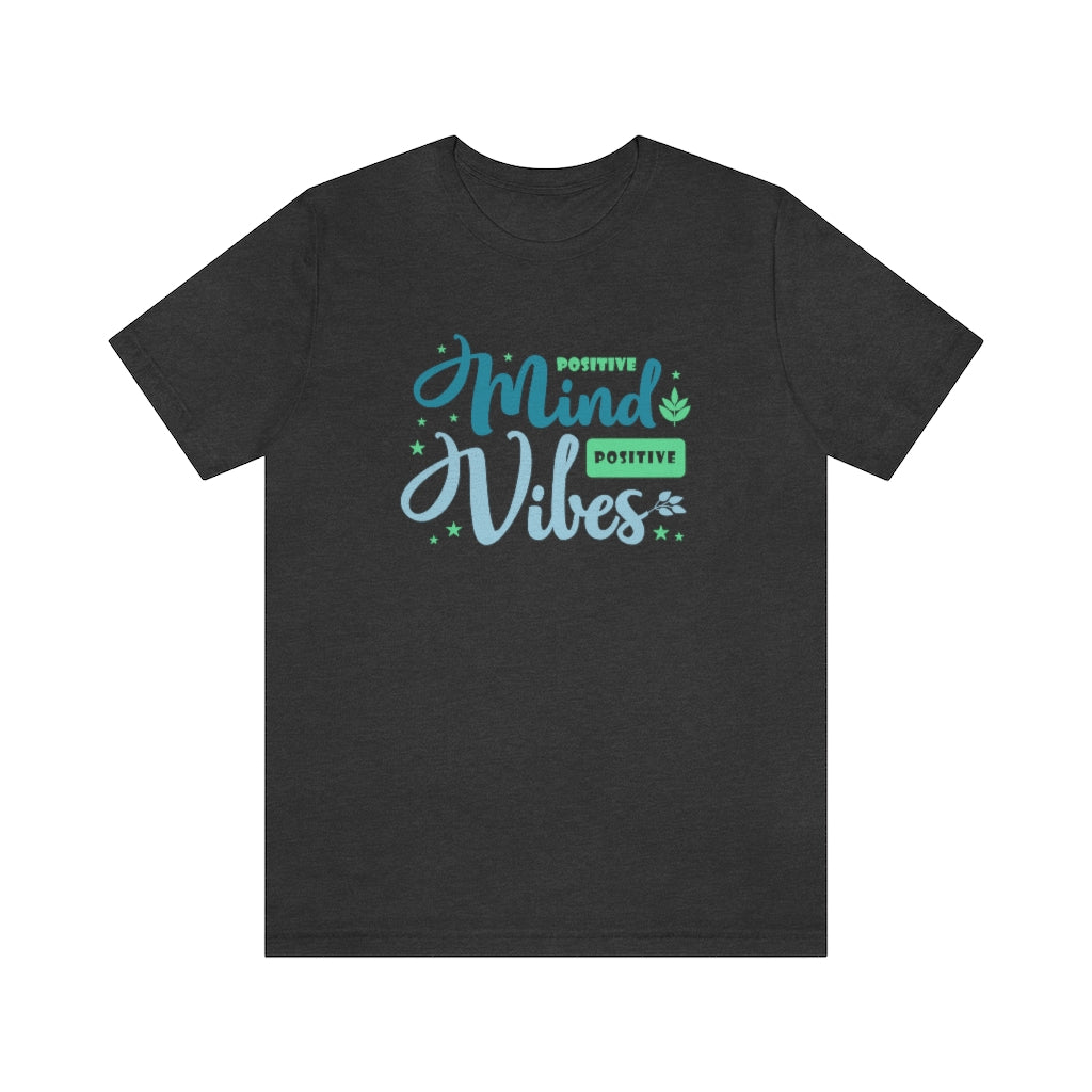 Positive Mind Positive Vibes Tee