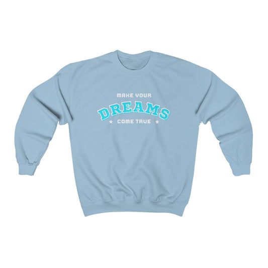 Make Your Dreams Come True Sweatshirt (Teal)