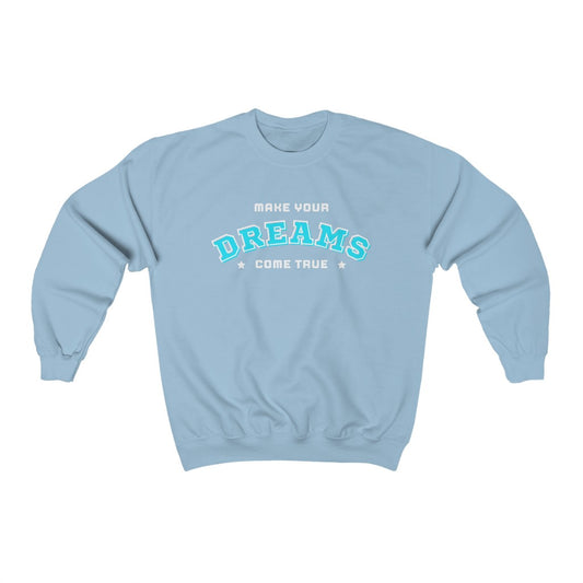 Make Your Dreams Come True Sweatshirt (Teal)