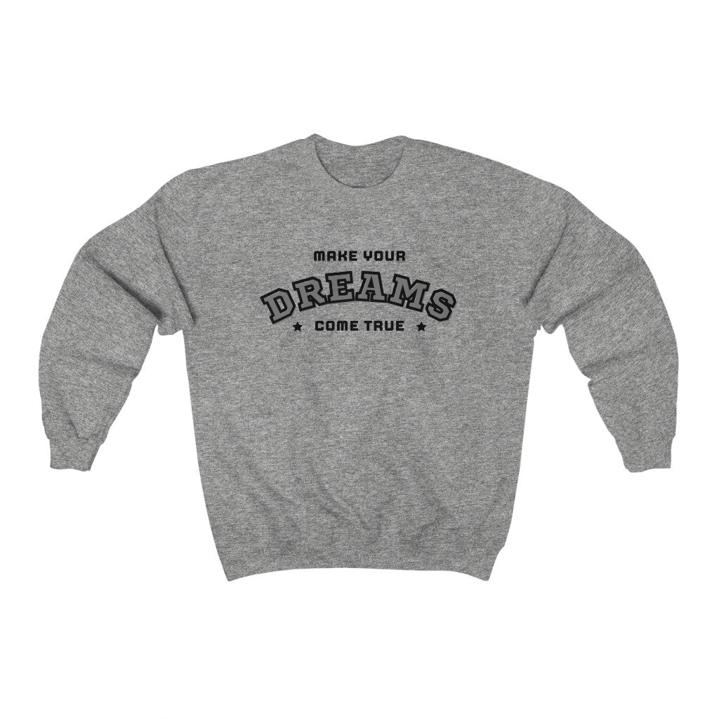 Make Your Dreams Come True Sweatshirt (Gray)