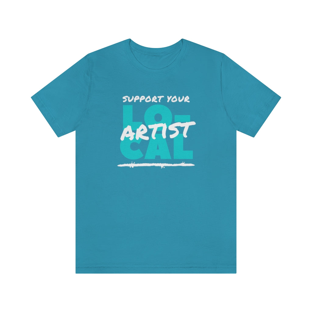 Support Your Local Artist T-shirt (Teal)