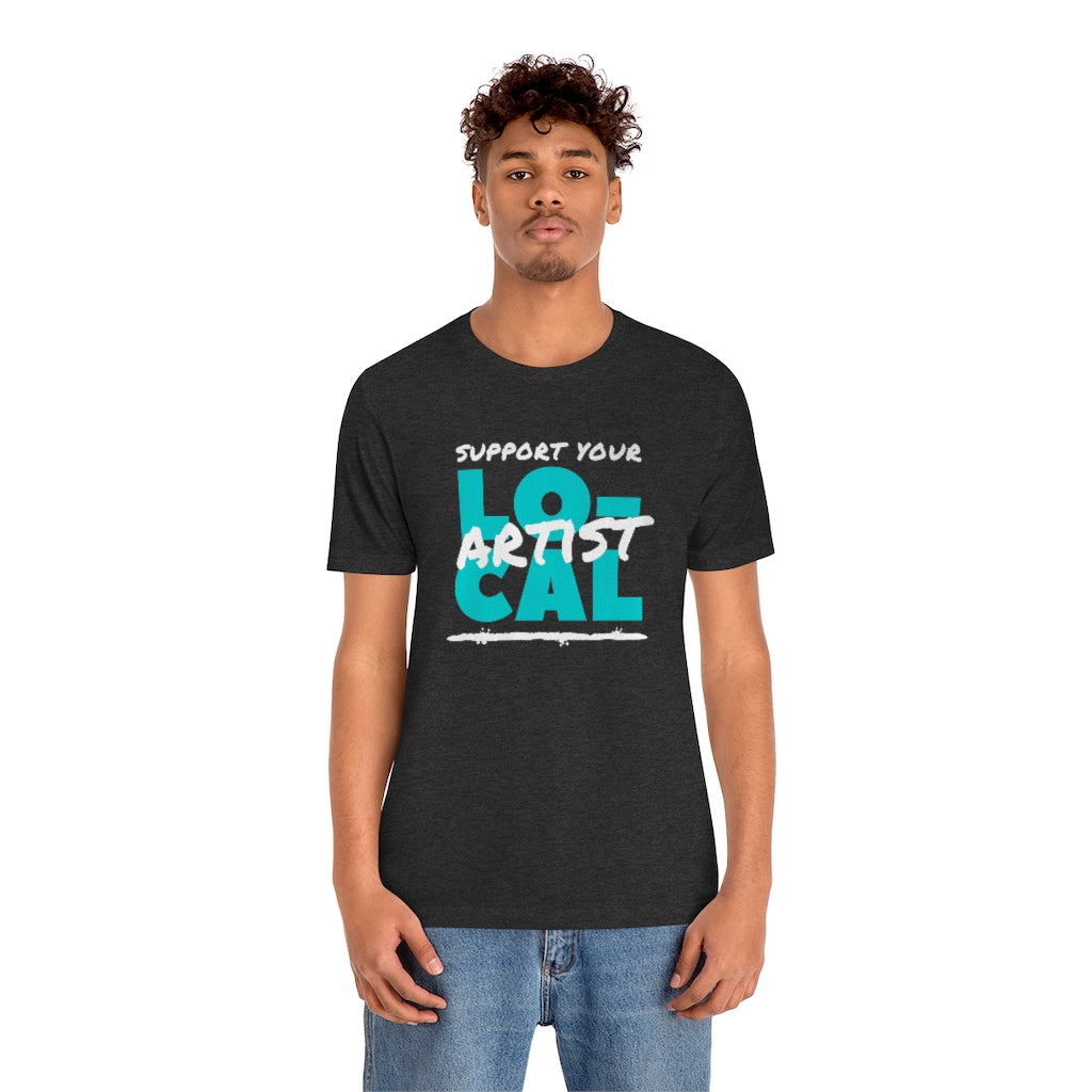 Support Your Local Artist T-shirt (Teal)