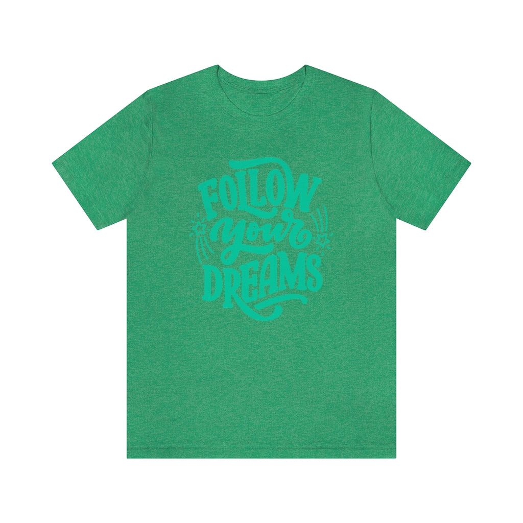 Follow Your Dreams Tee (Green)