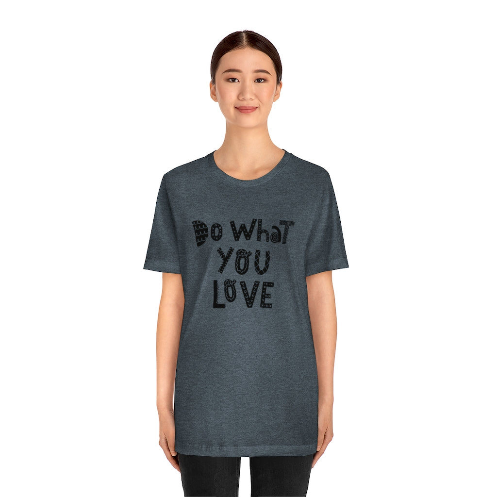 Do What You Love T-shirt (Heather colors)