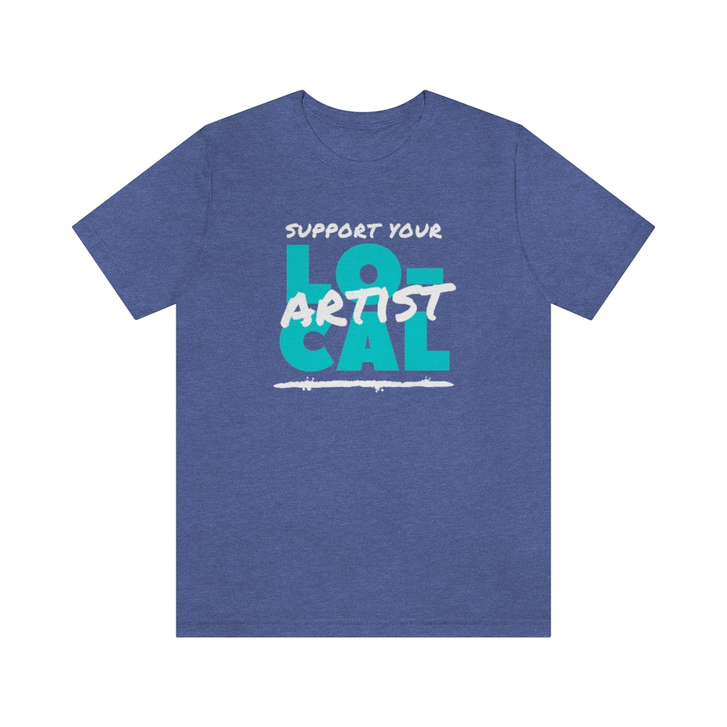 Support Your Local Artist T-shirt (Teal)