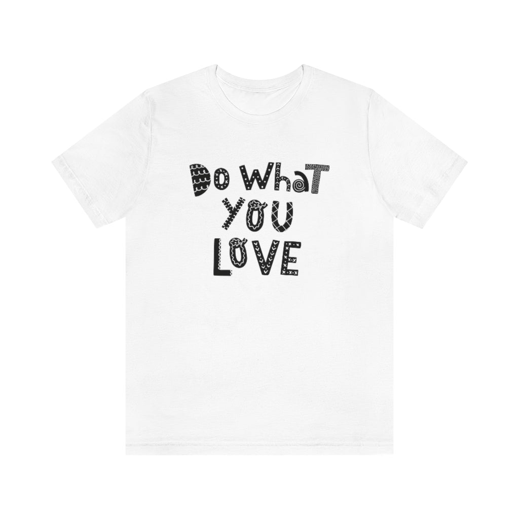 Do What You Love T-shirt