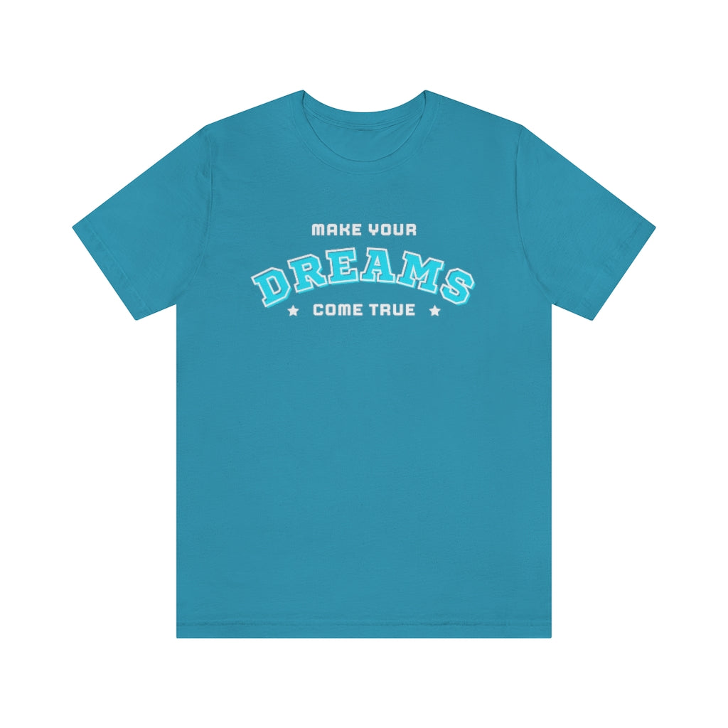 Make Your Dreams Come True Tee (Teal)