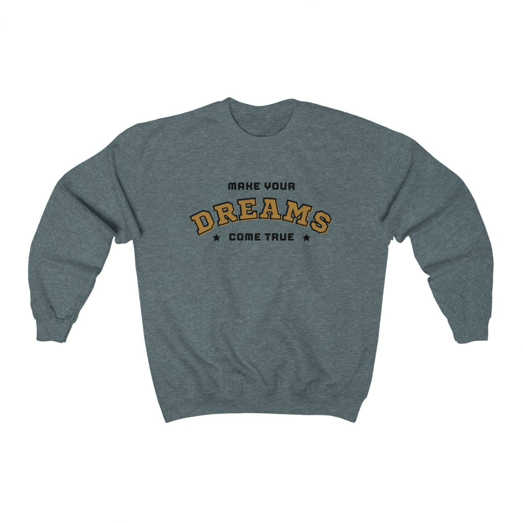 Make Your Dreams Come True Sweatshirt (Gold)