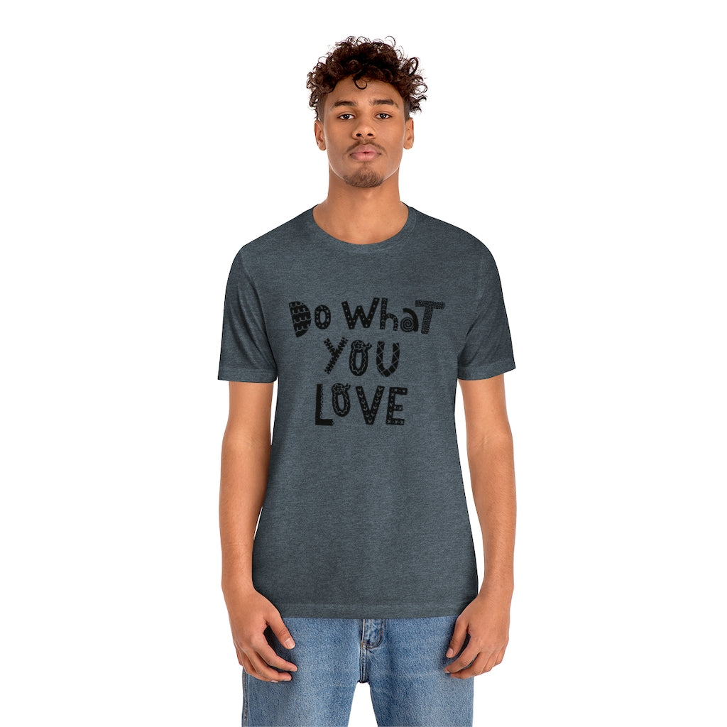 Do What You Love T-shirt (Heather colors)