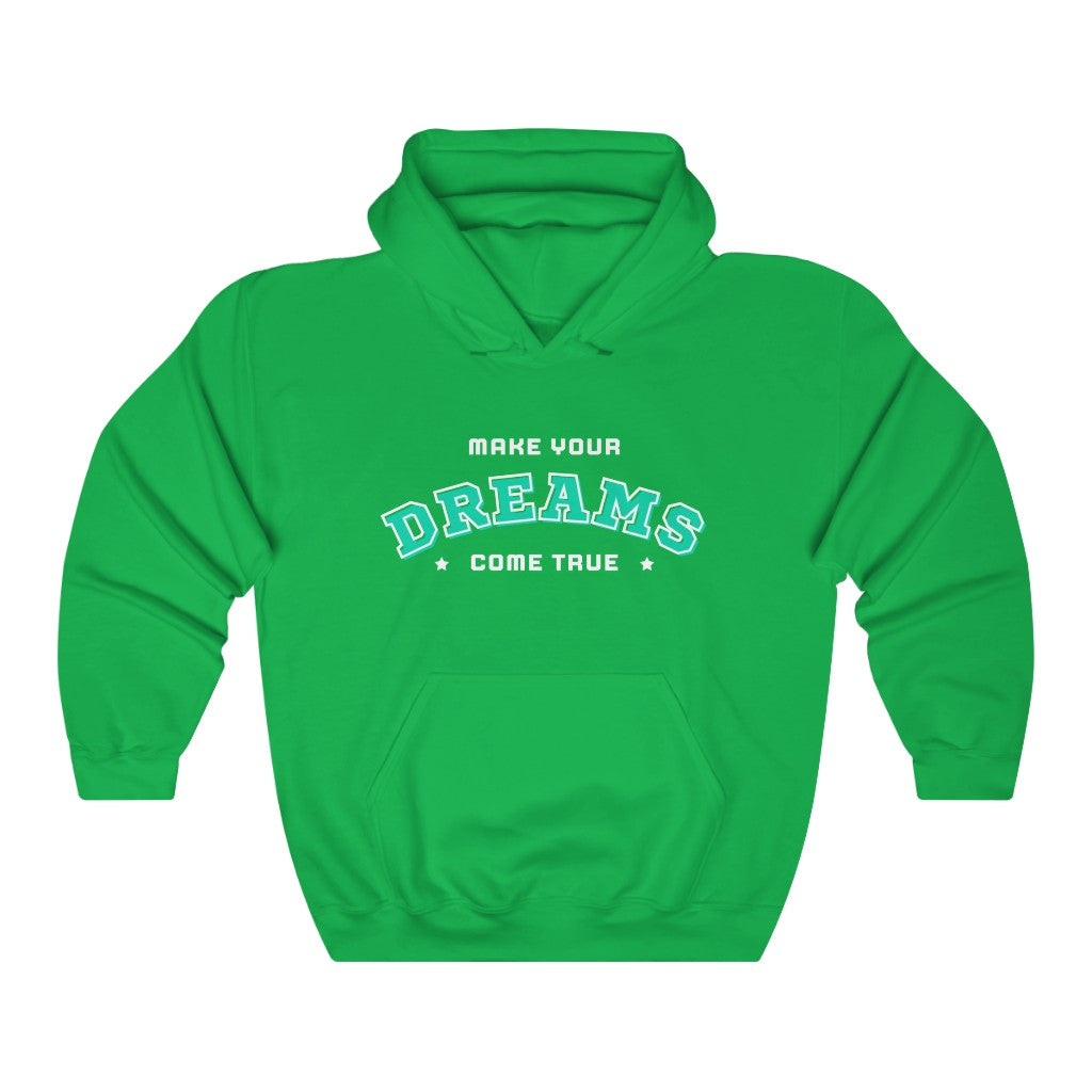 Make Your Dreams Come True Hoodie