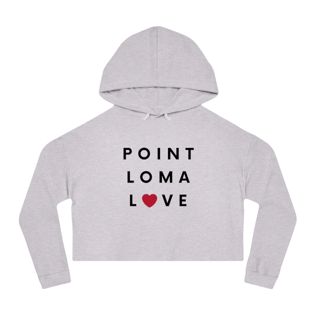 Point Loma  Love Cropped Hoodie, Women's Neighborhood Hooded Sweatshirt