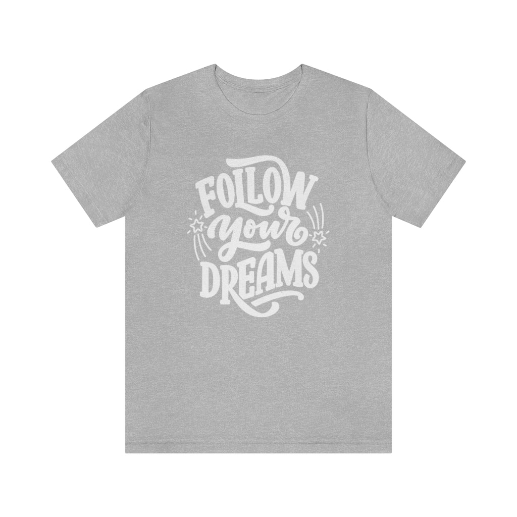 Follow Your Dreams Tee (White)