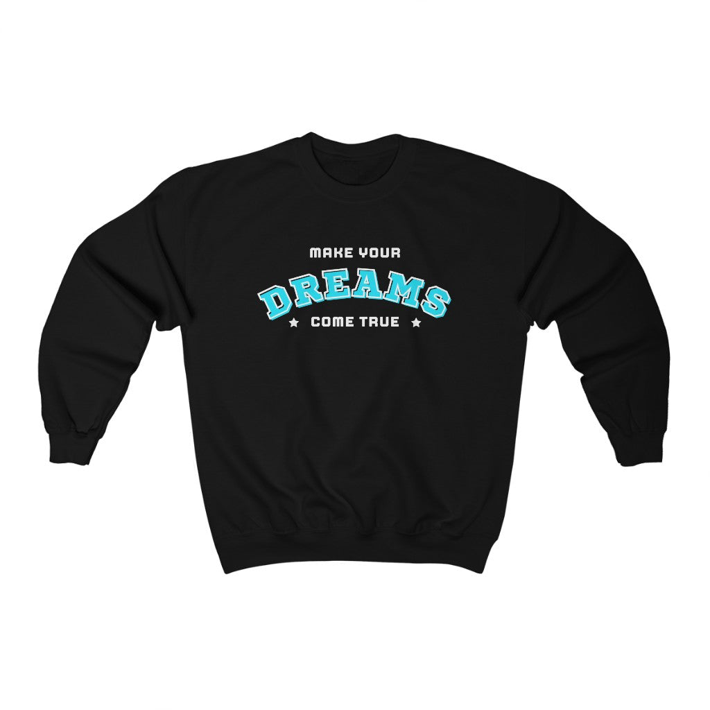 Make Your Dreams Come True Sweatshirt (Teal)