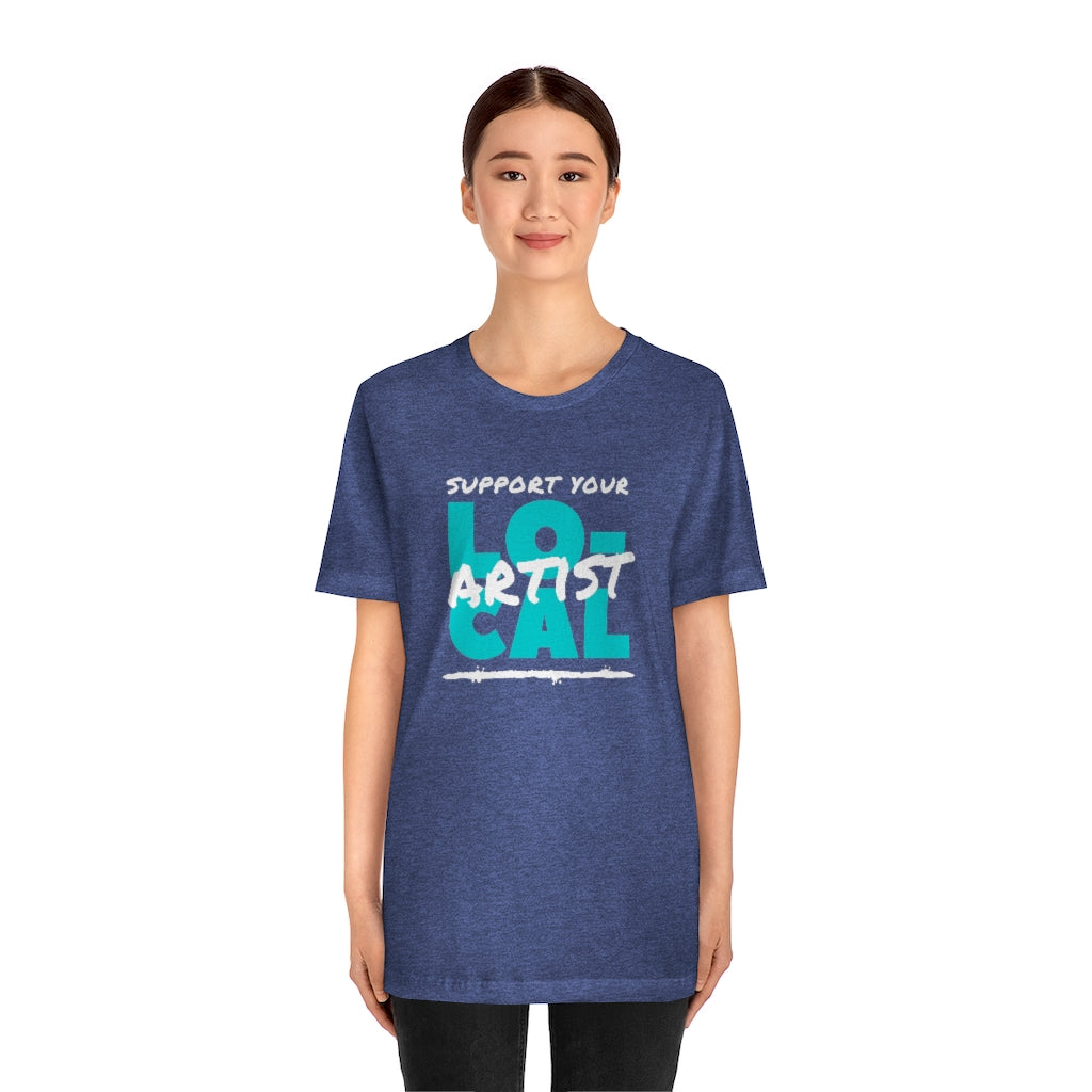 Support Your Local Artist T-shirt (Teal)