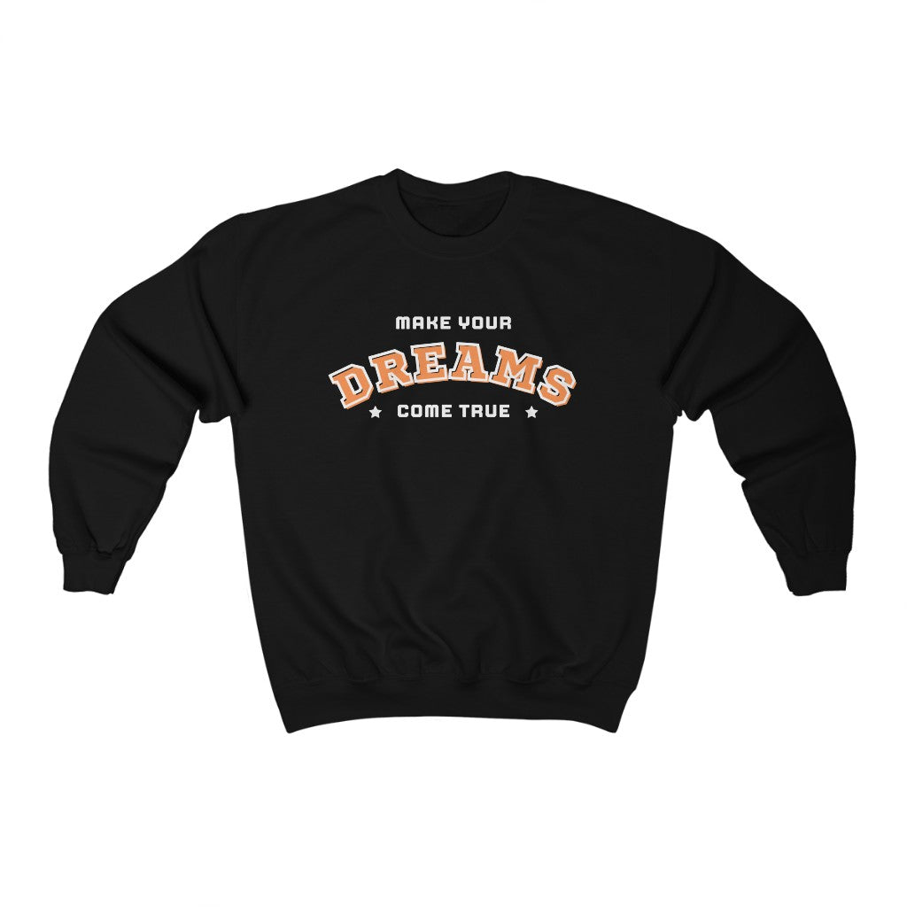 Make Your Dreams Come True Sweatshirt (Orange)