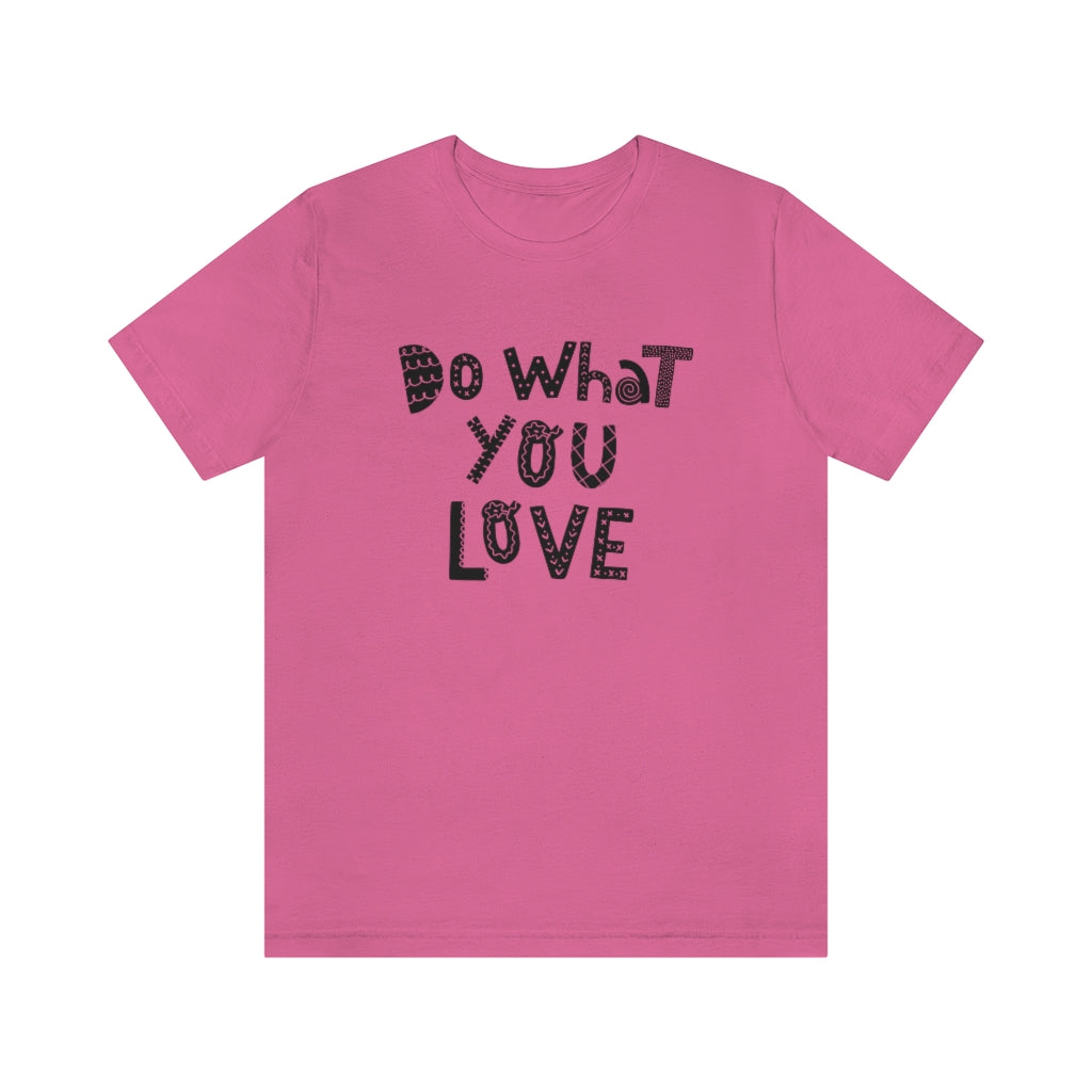 Do What You Love T-shirt