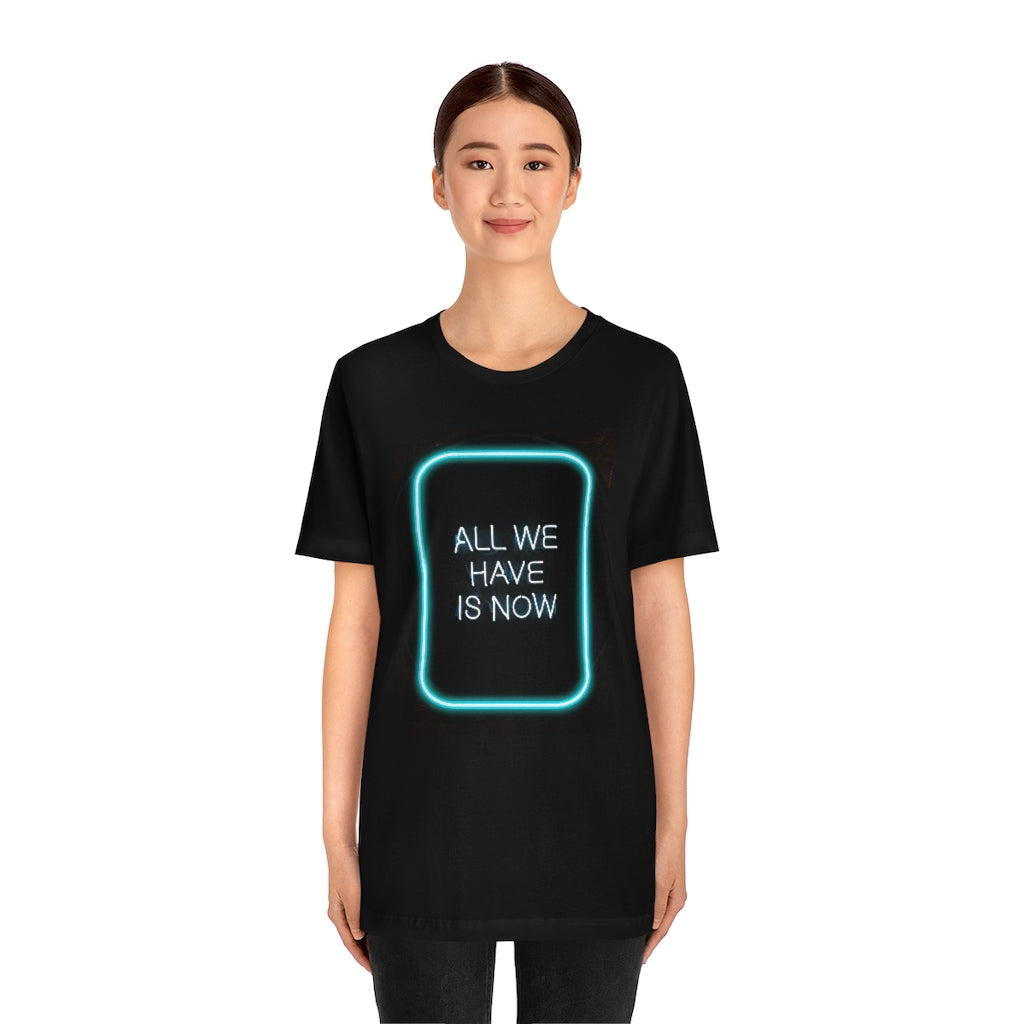 All We Have Is Now Tee | Neon Blue Sign