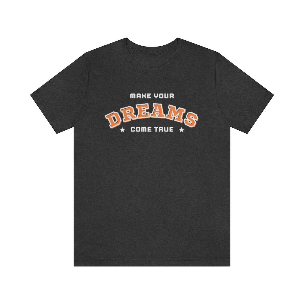 Make Your Dreams Come True Tee (Orange)