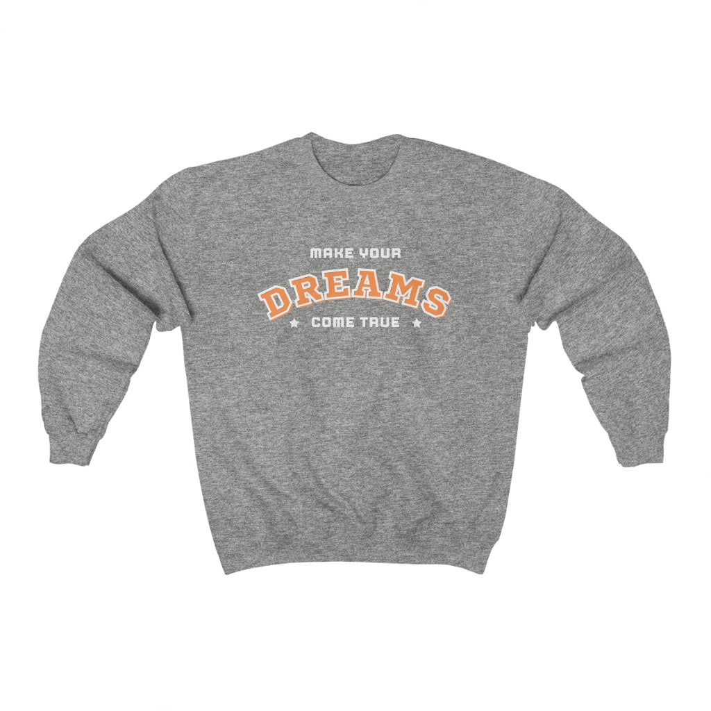 Make Your Dreams Come True Sweatshirt (Orange)