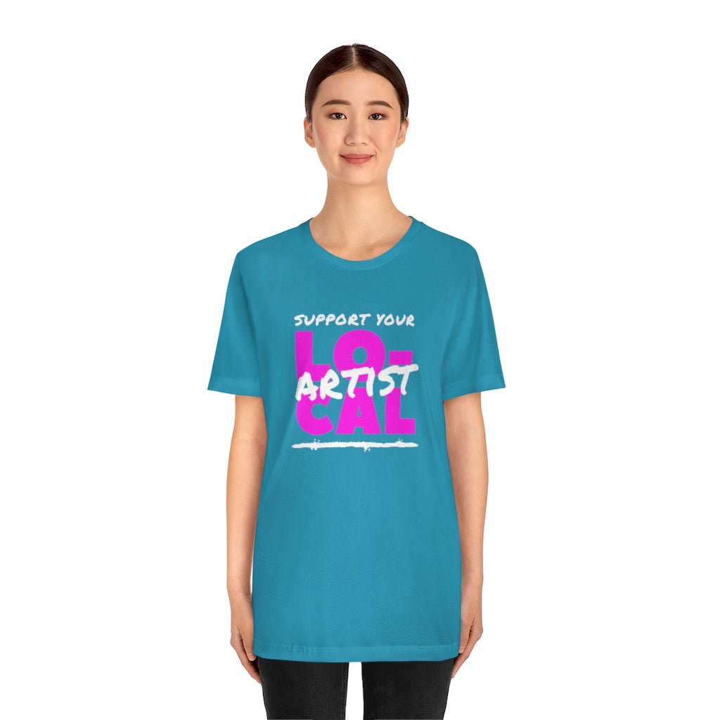 Support Your Local Artist T-shirt (Pink)