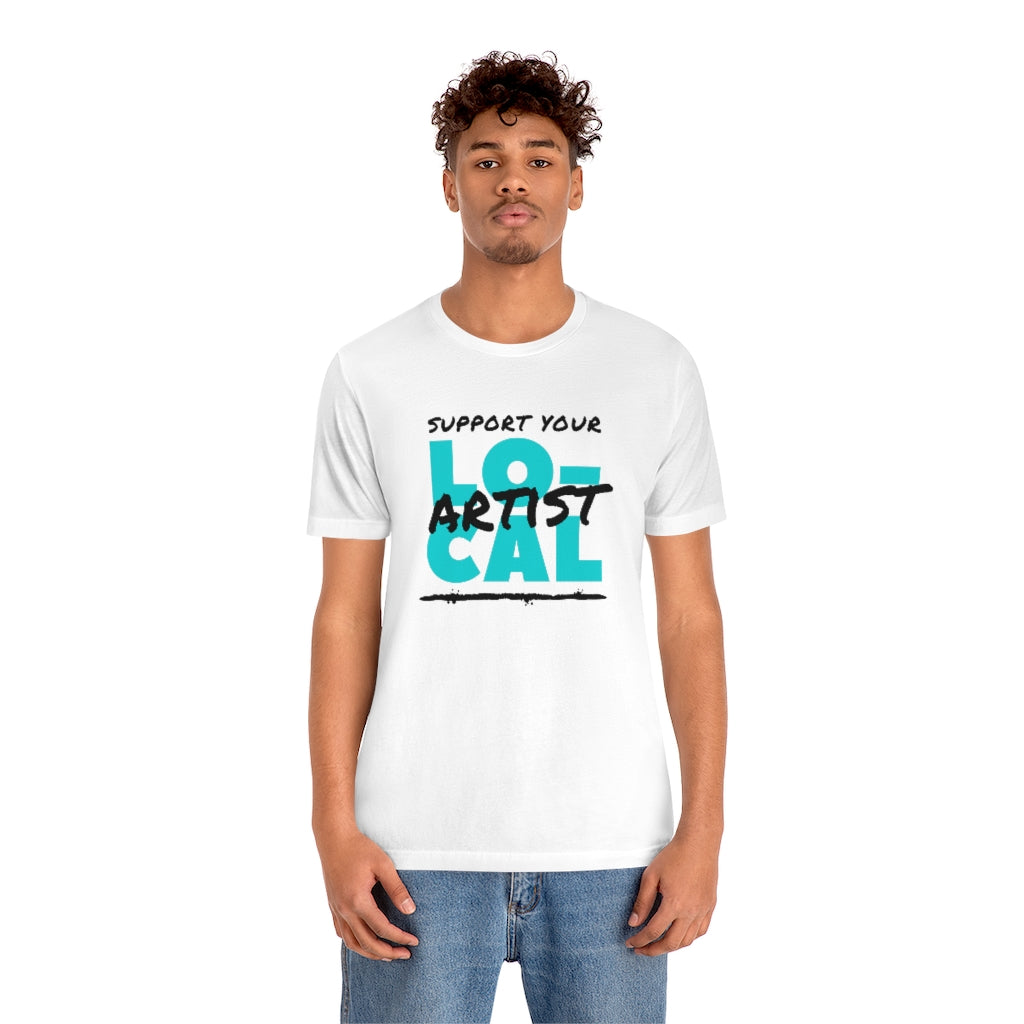 Support Your Local Artist T-shirt (Teal)