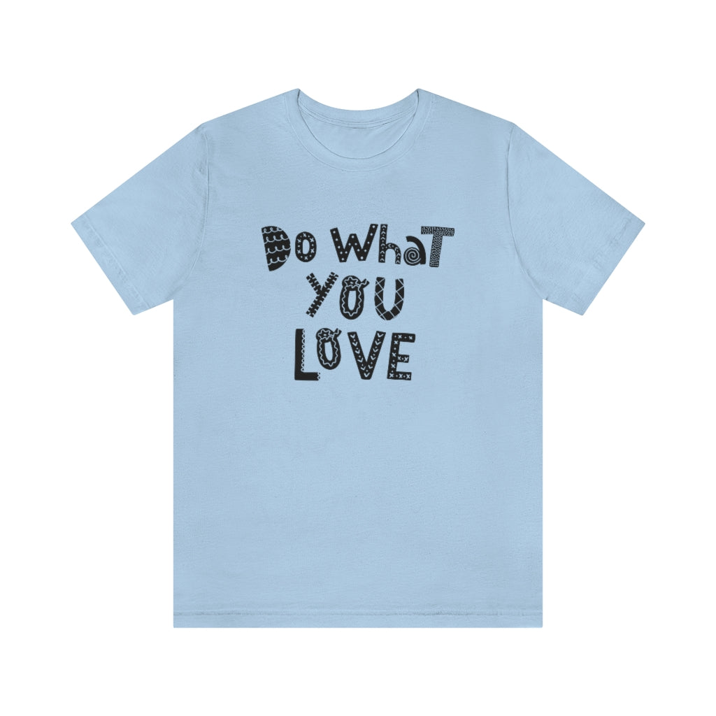 Do What You Love T-shirt