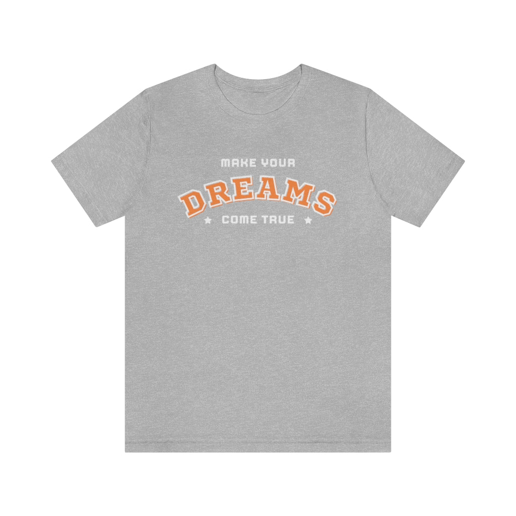 Make Your Dreams Come True Tee (Orange)