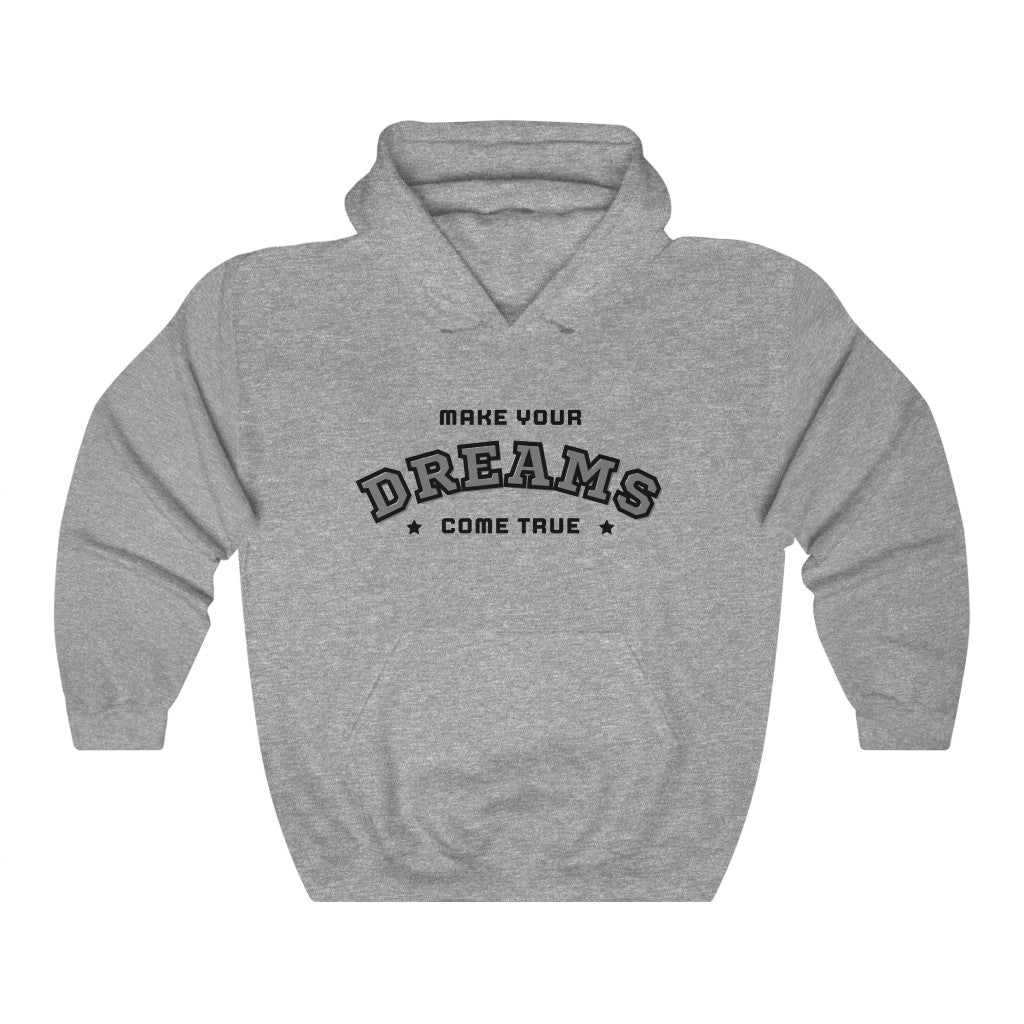 Make Your Dreams Come True Hoodie