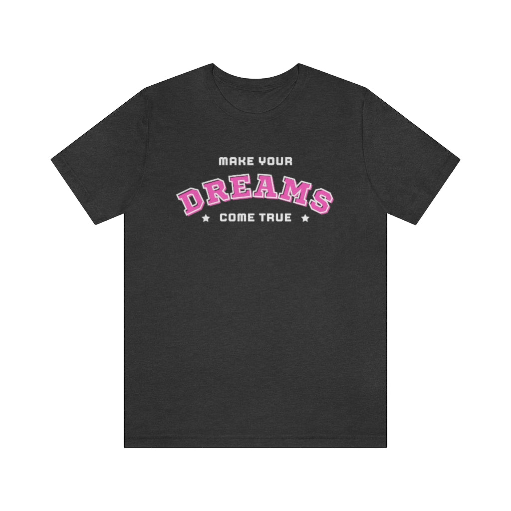 Make Your Dreams Come True Tee (Pink)