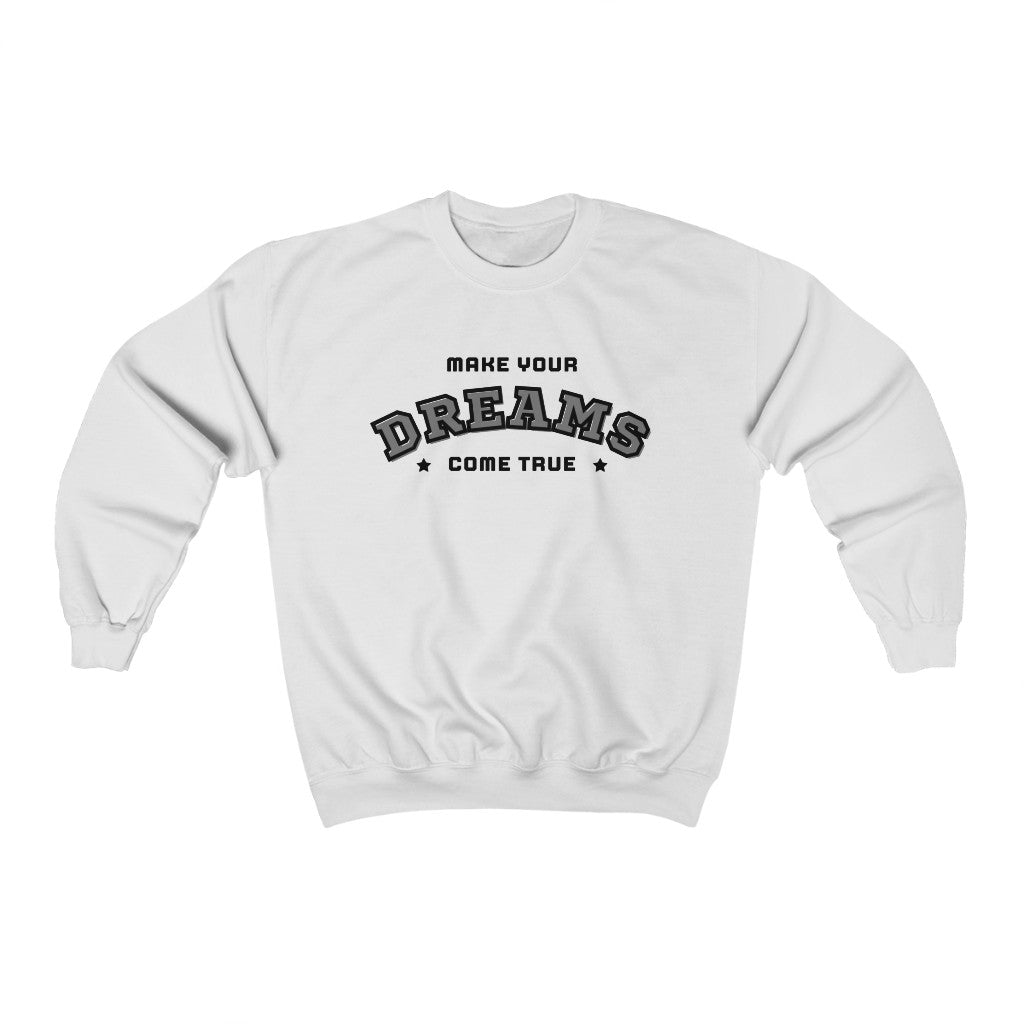 Make Your Dreams Come True Sweatshirt (Gray)