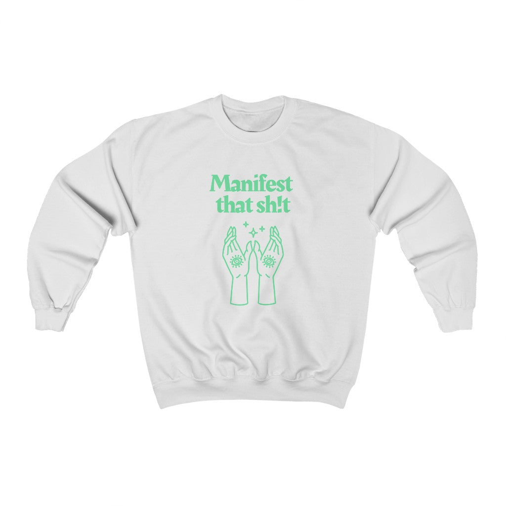 Manifest That Sh!t Sweatshirt (Green)