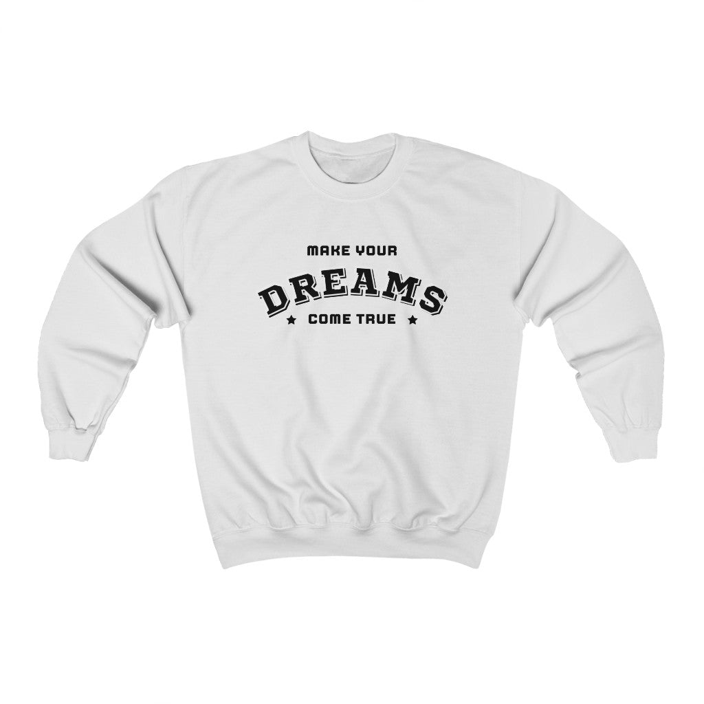 Make Your Dreams Come True Sweatshirt (Black)