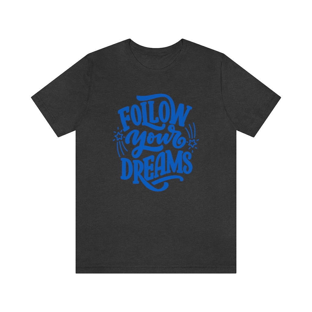 Follow Your Dreams Tee (Blue)