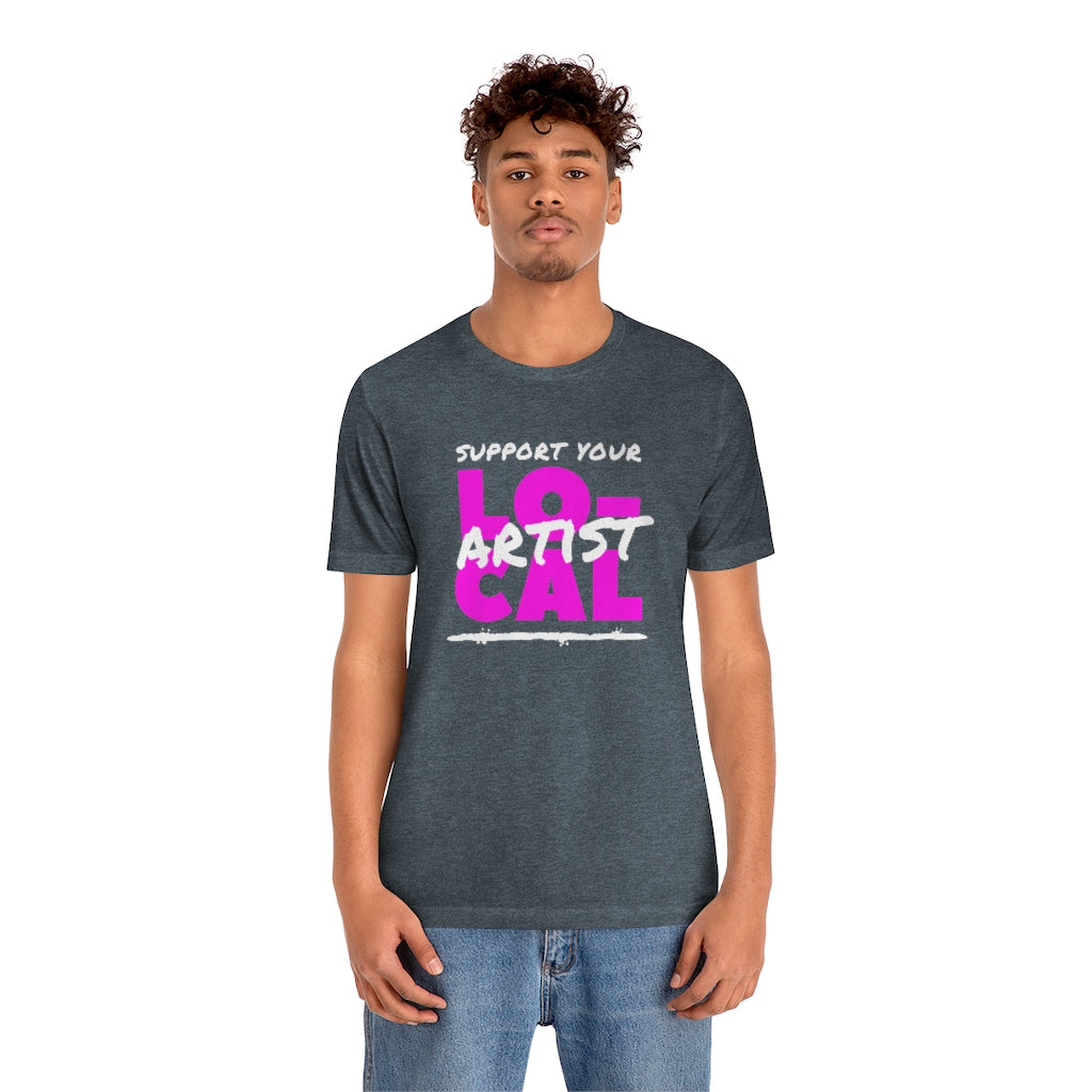 Support Your Local Artist T-shirt (Pink)