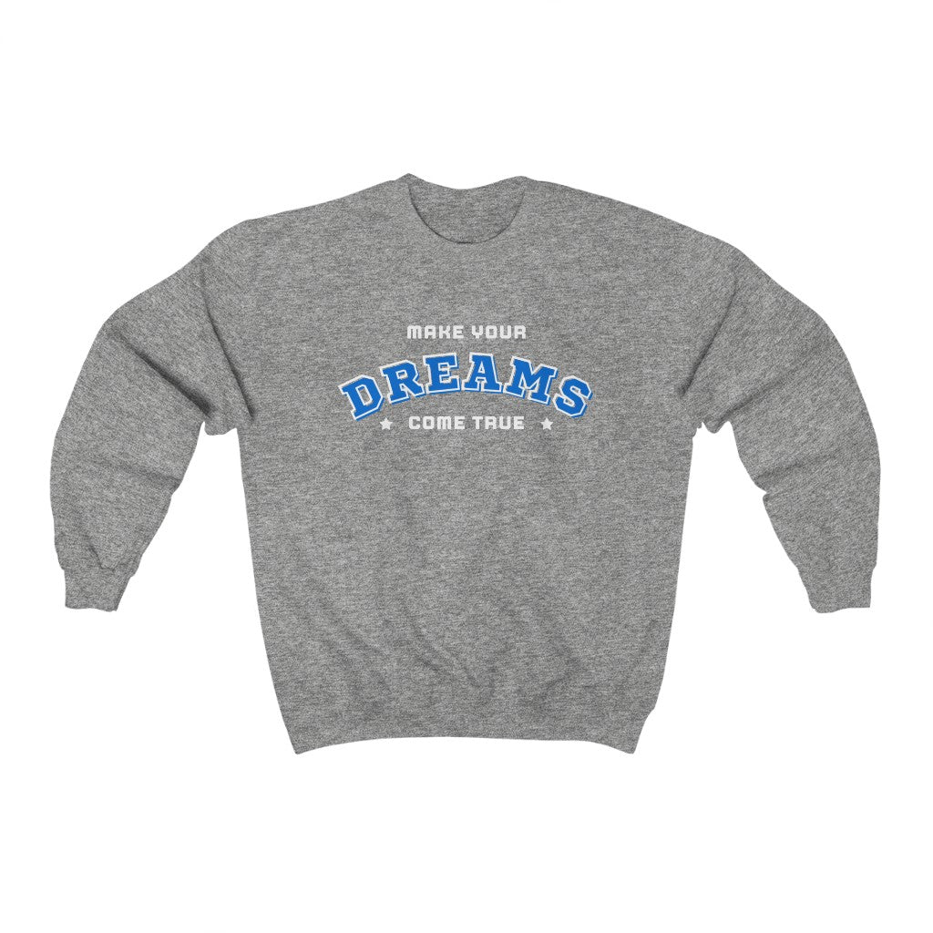 Make Your Dreams Come True Sweatshirt (Blue)