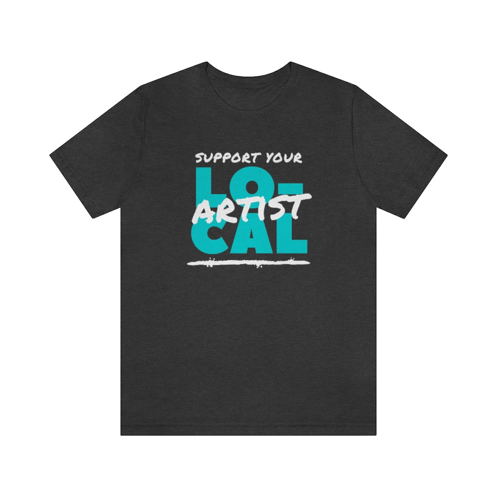 Support Your Local Artist T-shirt (Teal)