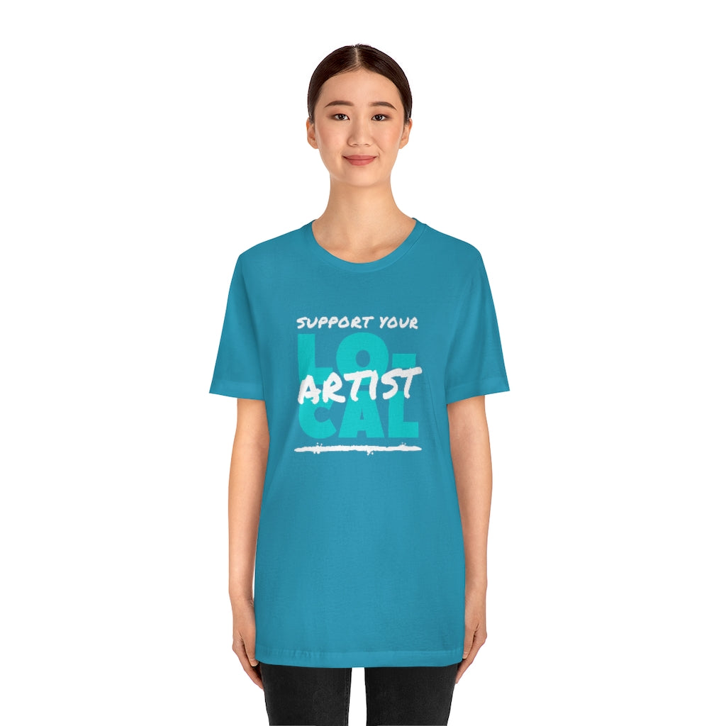 Support Your Local Artist T-shirt (Teal)