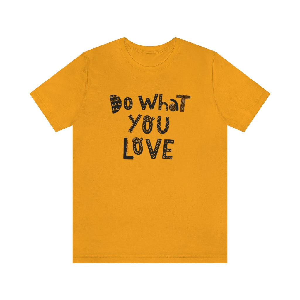 Do What You Love T-shirt