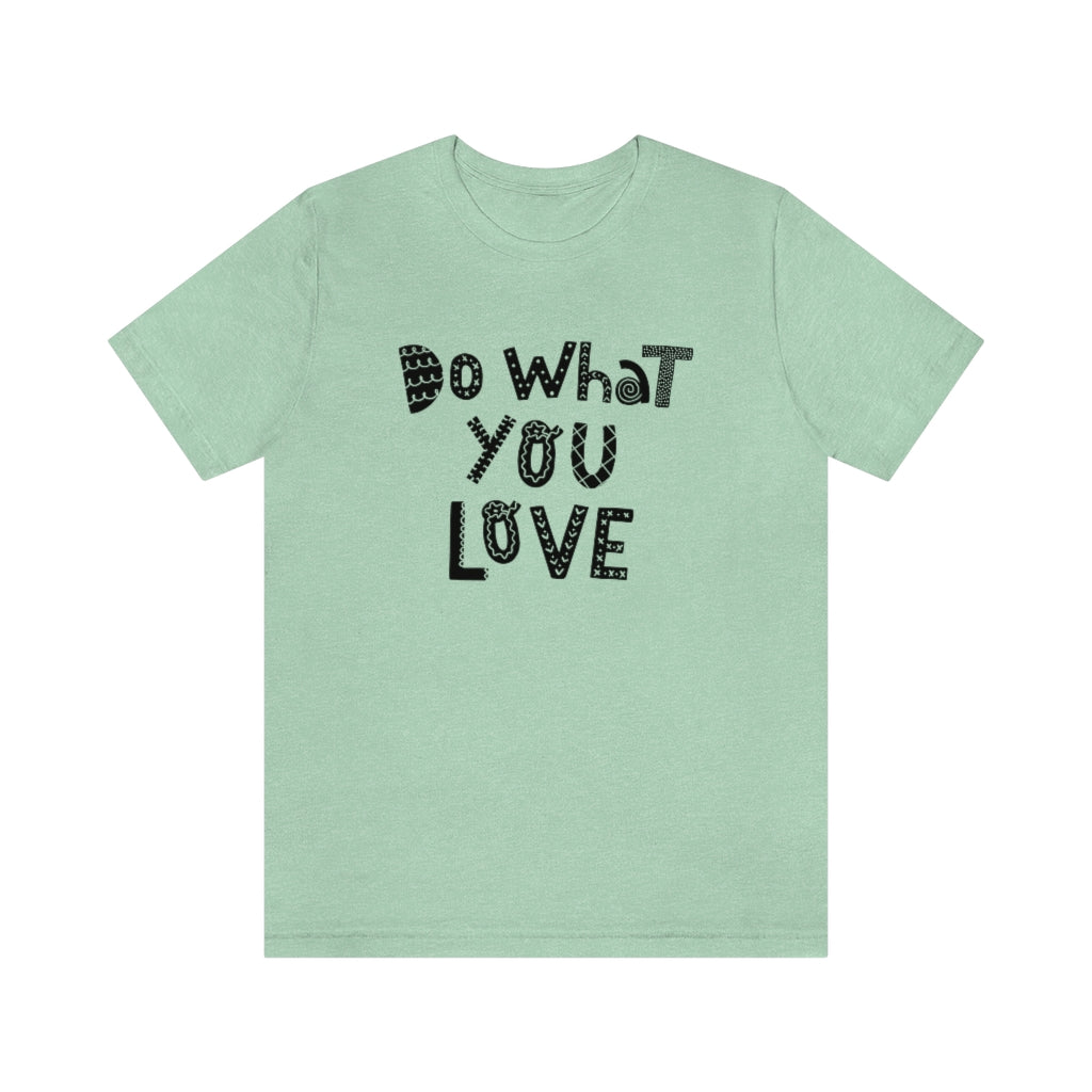 Do What You Love T-shirt (Heather colors)