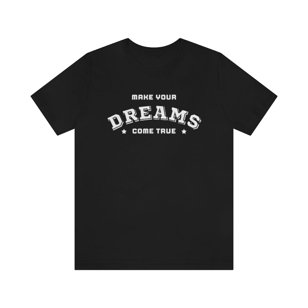 Make Your Dreams Come True Tee (White)