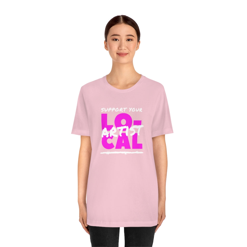 Support Your Local Artist T-shirt (Pink)