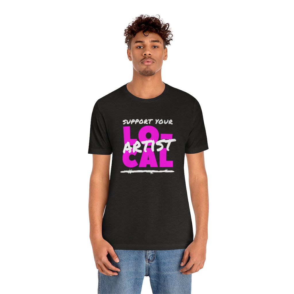 Support Your Local Artist T-shirt (Pink)