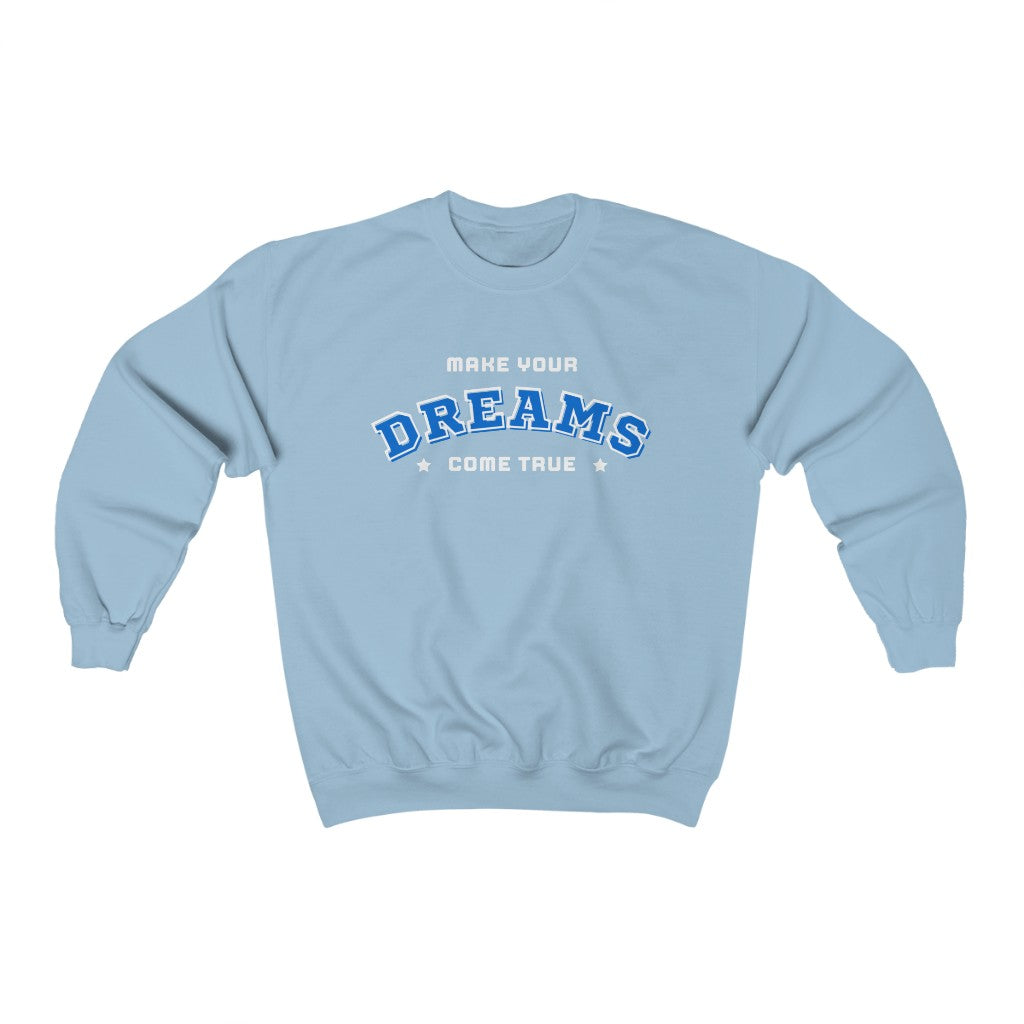 Make Your Dreams Come True Sweatshirt (Blue)