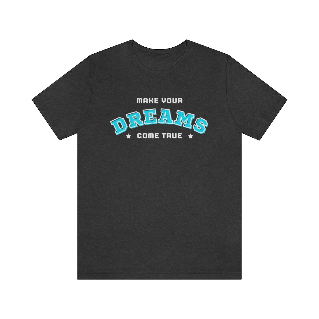 Make Your Dreams Come True Tee (Teal)