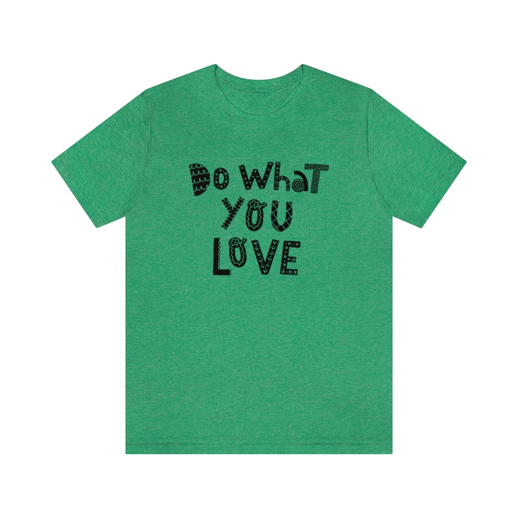 Do What You Love T-shirt (Heather colors)