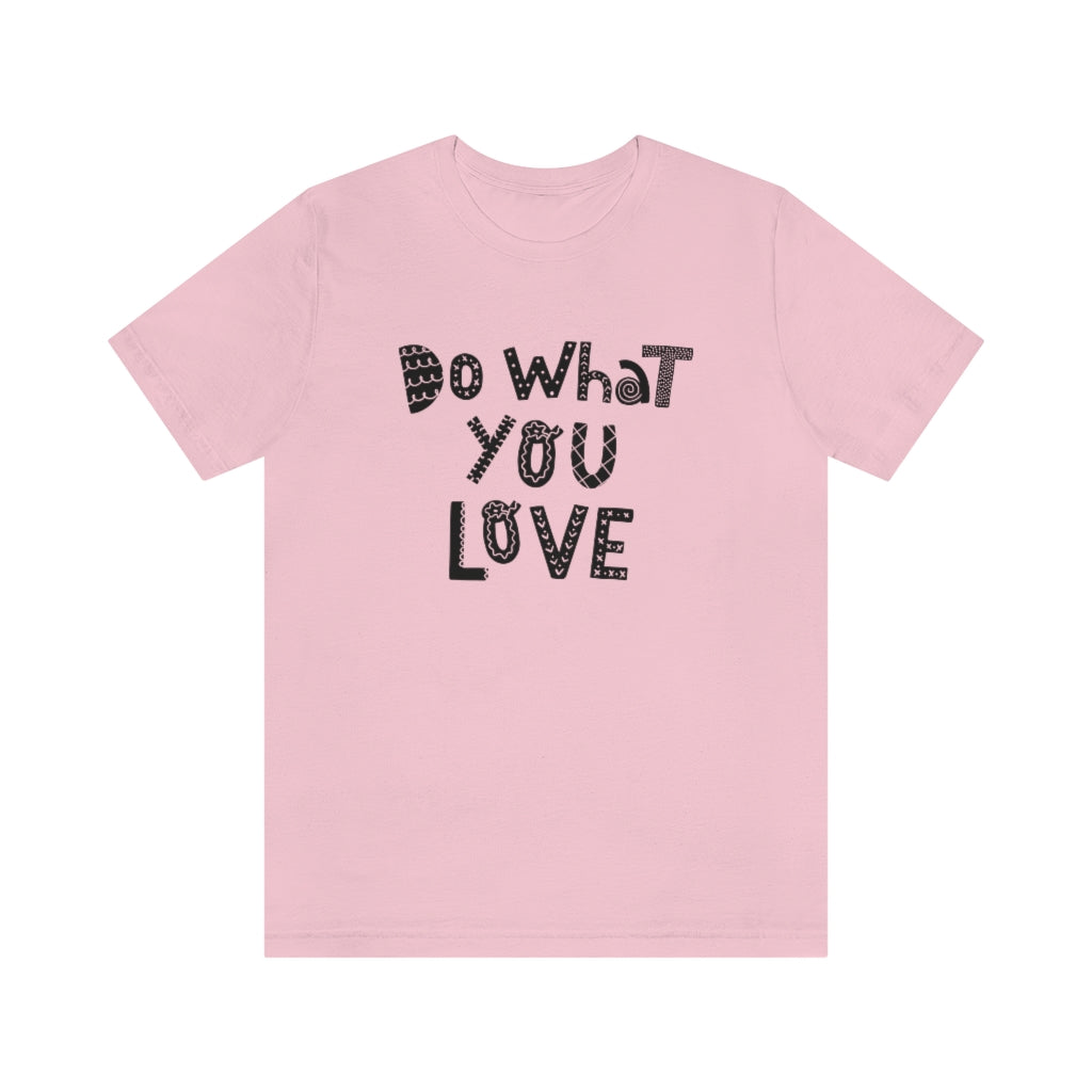 Do What You Love T-shirt