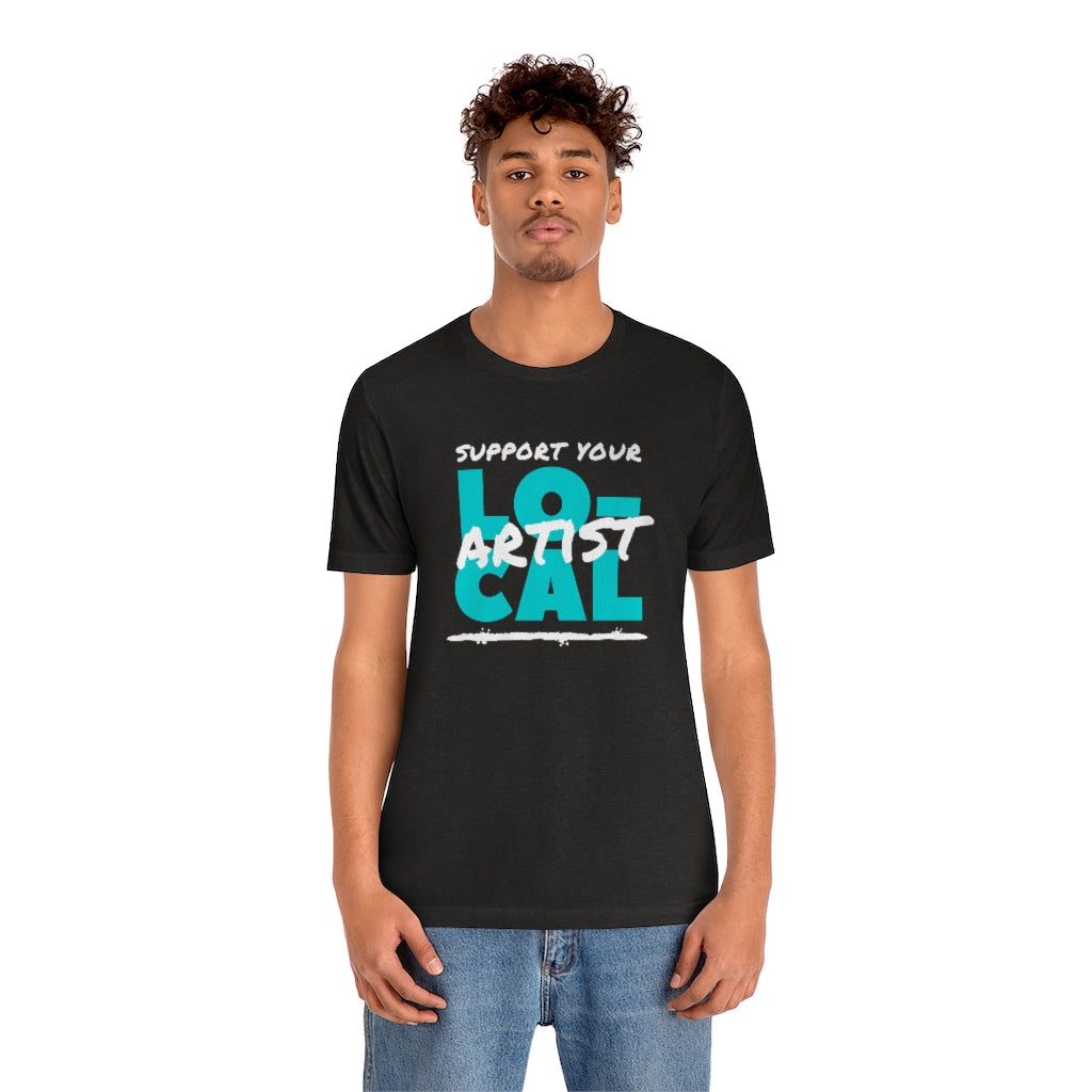 Support Your Local Artist T-shirt (Teal)