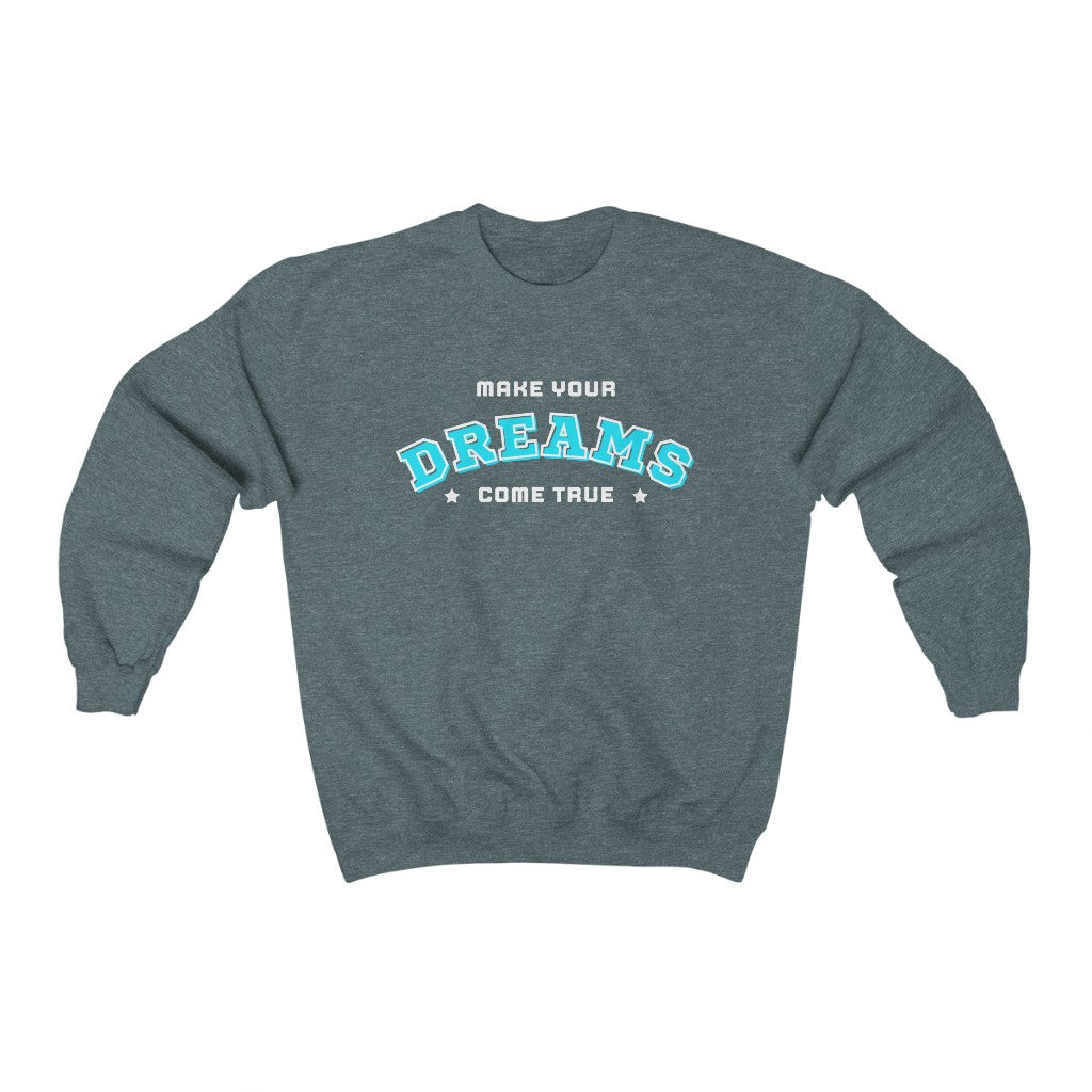 Make Your Dreams Come True Sweatshirt (Teal)