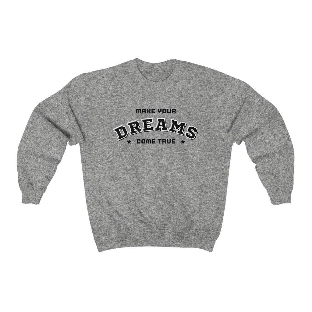 Make Your Dreams Come True Sweatshirt (Black)